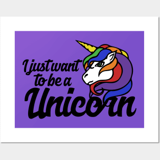 I just want to be a Unicorn Posters and Art